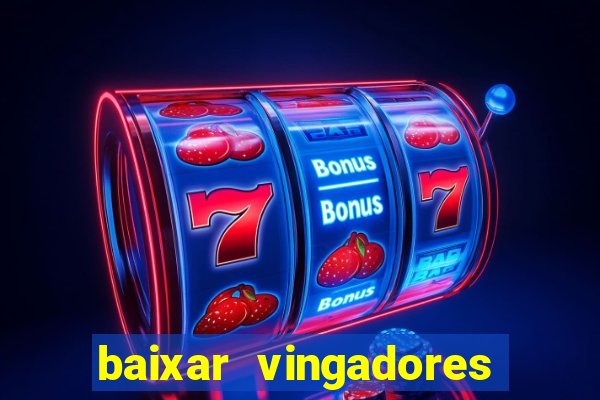 baixar vingadores guerra infinita google drive